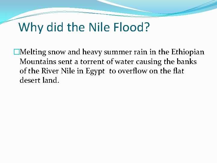 Why did the Nile Flood? �Melting snow and heavy summer rain in the Ethiopian