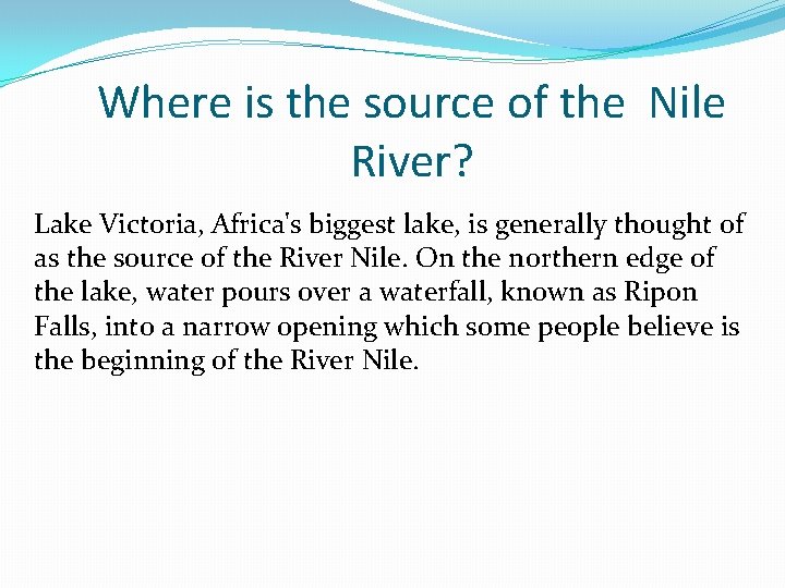 Where is the source of the Nile River? Lake Victoria, Africa's biggest lake, is