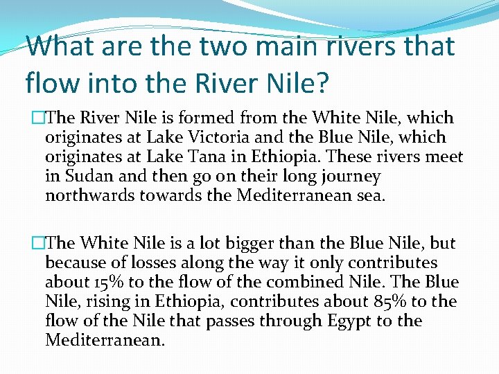 What are the two main rivers that flow into the River Nile? �The River