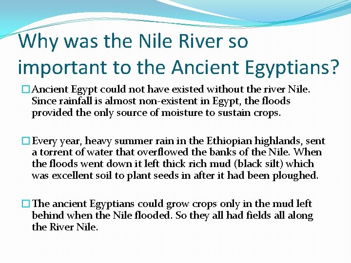 Why was the Nile River so important to the Ancient Egyptians? �Ancient Egypt could