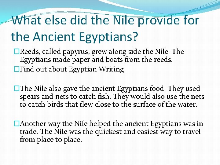 What else did the Nile provide for the Ancient Egyptians? �Reeds, called papyrus, grew