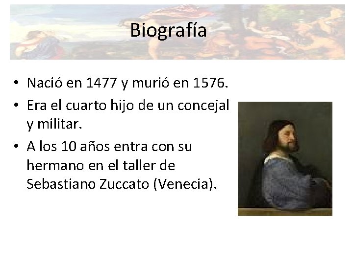 Biografía • Nació en 1477 y murió en 1576. • Era el cuarto hijo
