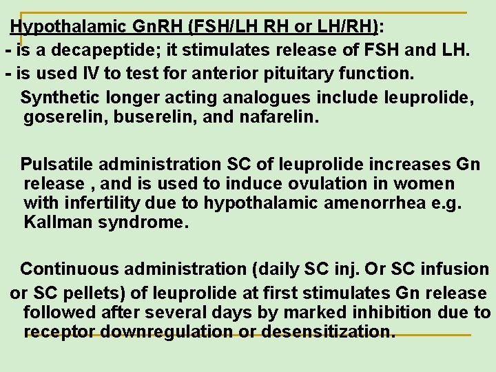 Hypothalamic Gn. RH (FSH/LH RH or LH/RH): - is a decapeptide; it stimulates release