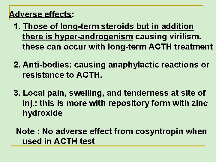 Adverse effects: 1. Those of long-term steroids but in addition there is hyper-androgenism causing