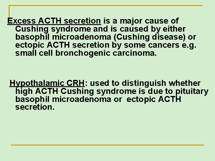 Excess ACTH secretion is a major cause of Cushing syndrome and is caused by