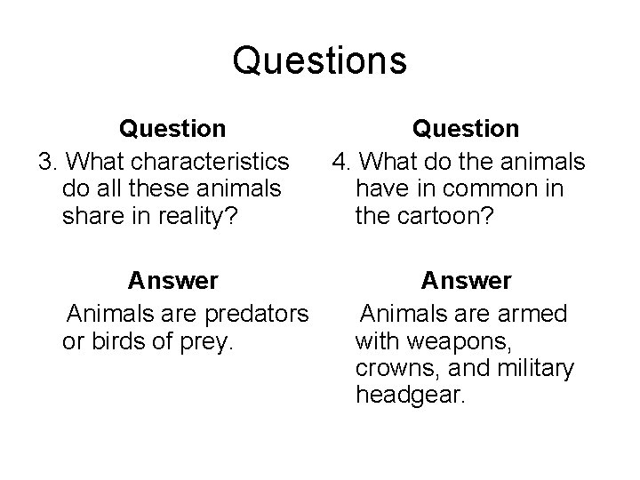 Questions Question 3. What characteristics do all these animals share in reality? Answer Animals