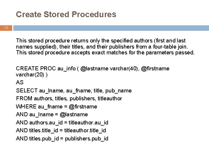 Create Stored Procedures 10 This stored procedure returns only the specified authors (first and Create Stored Procedures 10 This stored procedure returns only the specified authors (first and