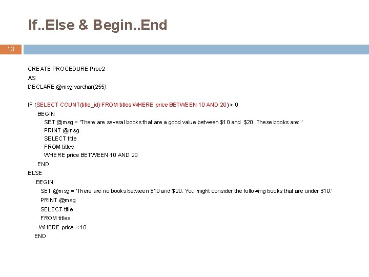 If. . Else & Begin. . End 13 CREATE PROCEDURE Proc 2 AS DECLARE