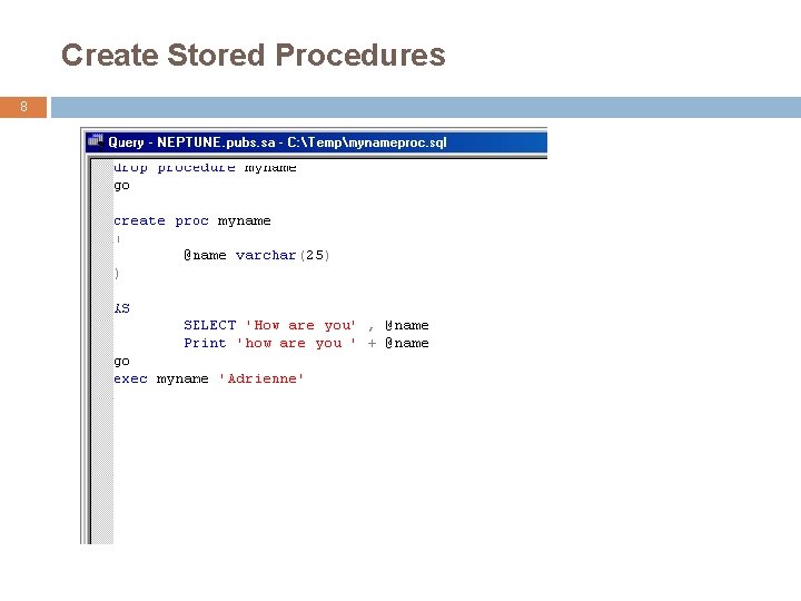 Create Stored Procedures 8 Create Stored Procedures 8