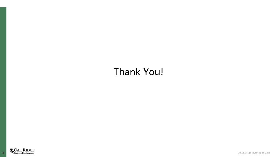 Thank You! 13 Open slide master to edit 