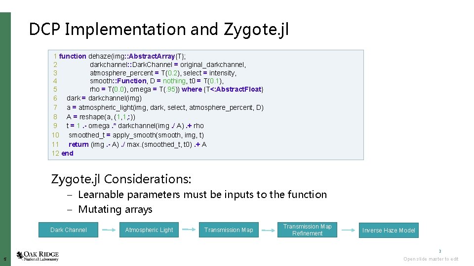 DCP Implementation and Zygote. jl 1 function dehaze(img: : Abstract. Array{T}; 2 darkchannel: :