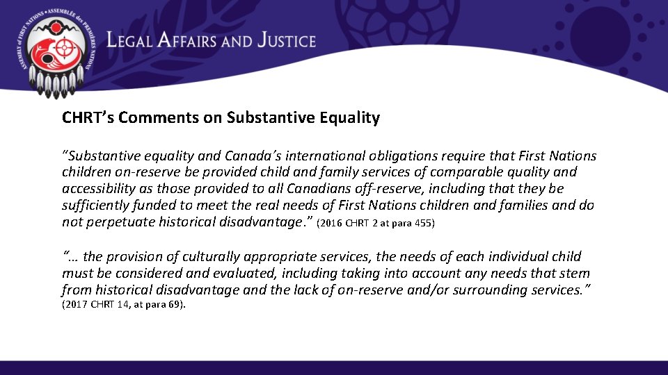 CHRT’s Comments on Substantive Equality “Substantive equality and Canada’s international obligations require that First