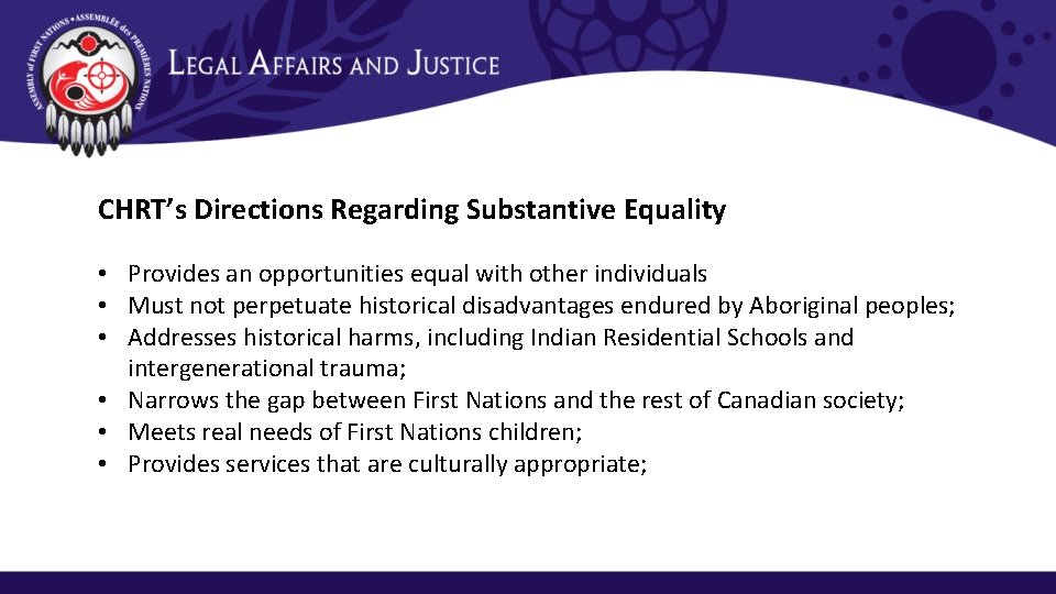 CHRT’s Directions Regarding Substantive Equality • Provides an opportunities equal with other individuals •