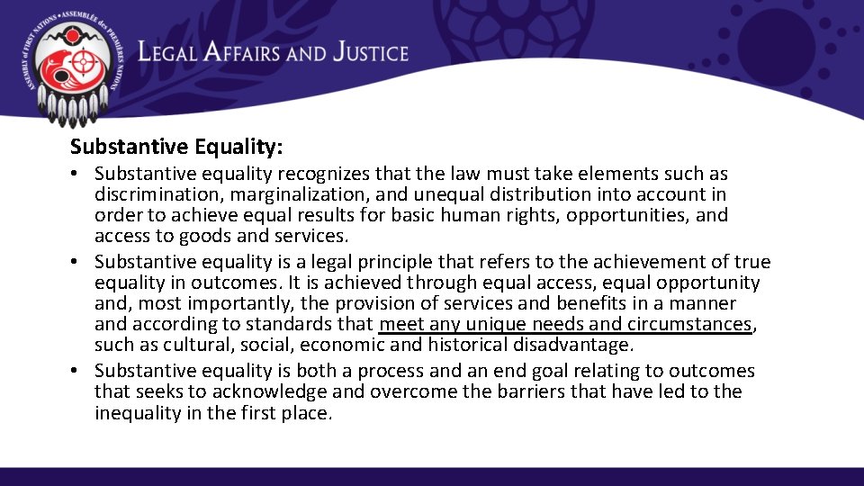 Substantive Equality: • Substantive equality recognizes that the law must take elements such as