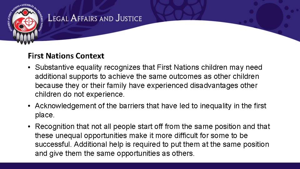 First Nations Context • Substantive equality recognizes that First Nations children may need additional