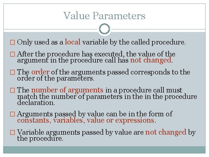 Value Parameters � Only used as a local variable by the called procedure. �