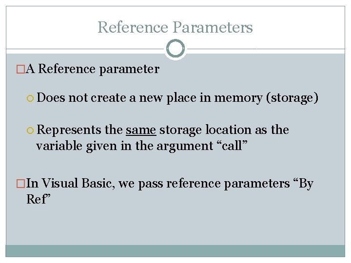 Reference Parameters �A Reference parameter Does not create a new place in memory (storage)