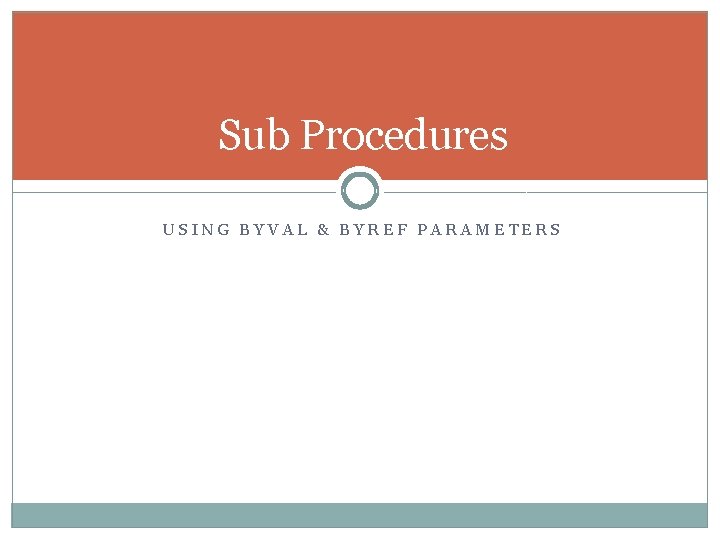 Sub Procedures USING BYVAL & BYREF PARAMETERS 