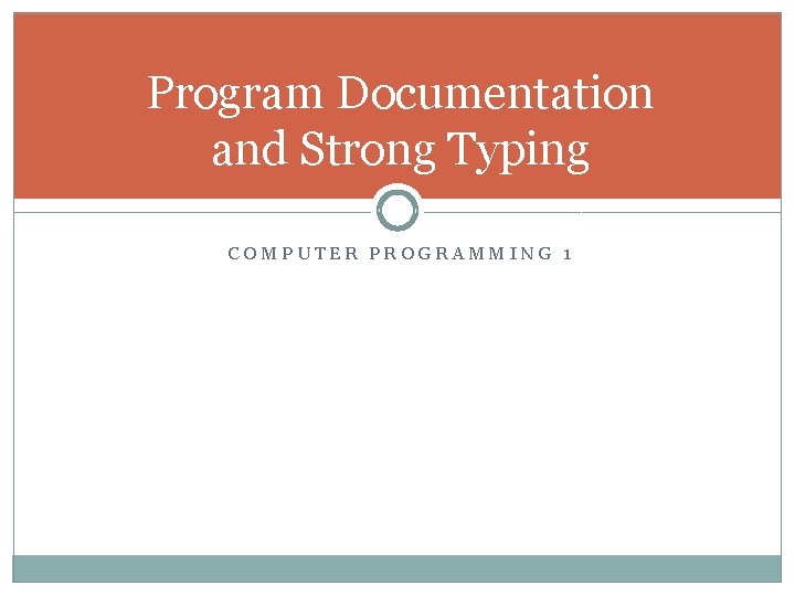 Program Documentation and Strong Typing COMPUTER PROGRAMMING 1 