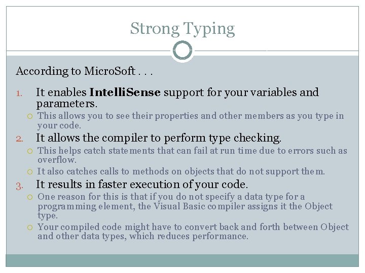 Strong Typing According to Micro. Soft. . . It enables Intelli. Sense support for