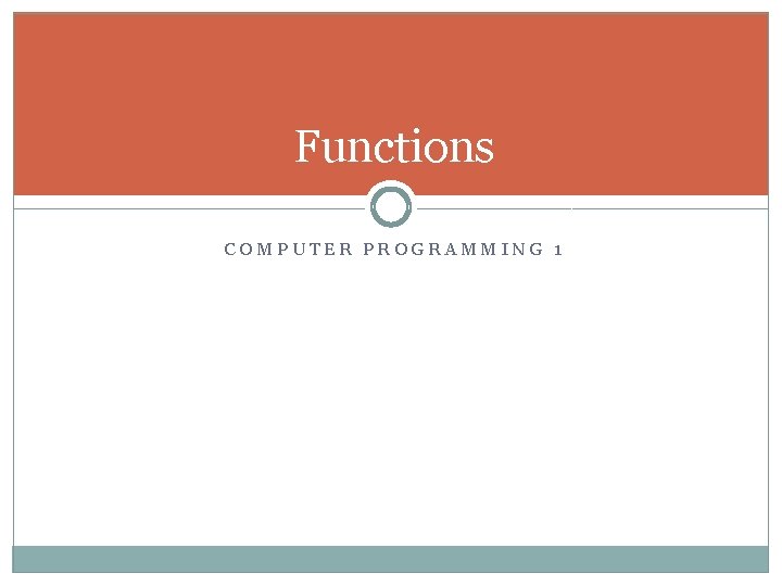 Functions COMPUTER PROGRAMMING 1 