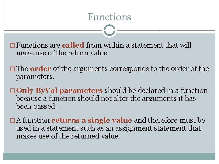 Functions � Functions are called from within a statement that will make use of