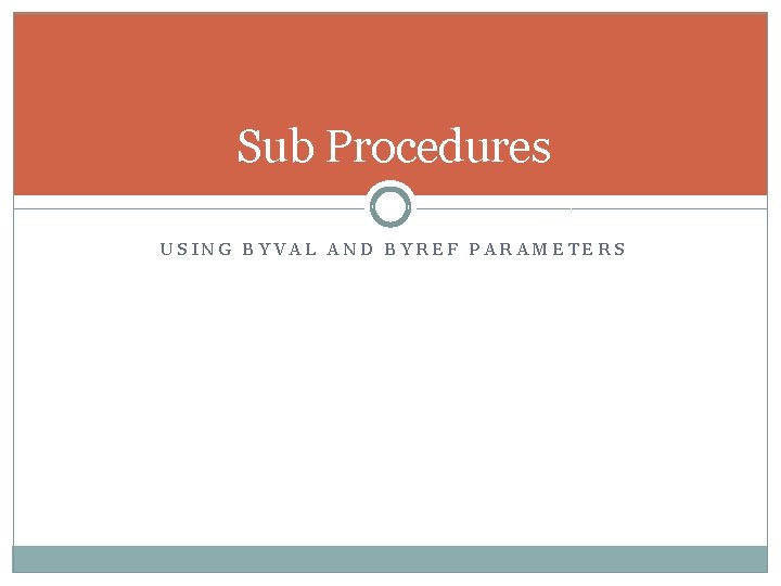 Sub Procedures USING BYVAL AND BYREF PARAMETERS 