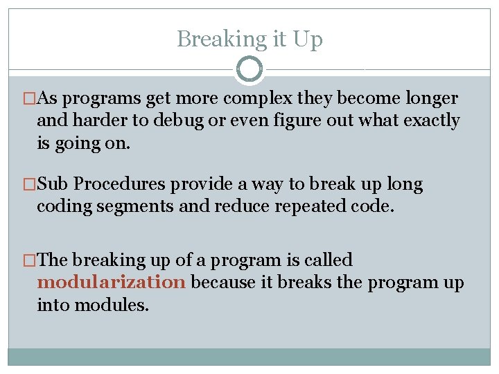 Breaking it Up �As programs get more complex they become longer and harder to