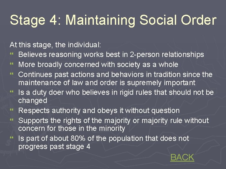 Stage 4: Maintaining Social Order At this stage, the individual: } Believes reasoning works