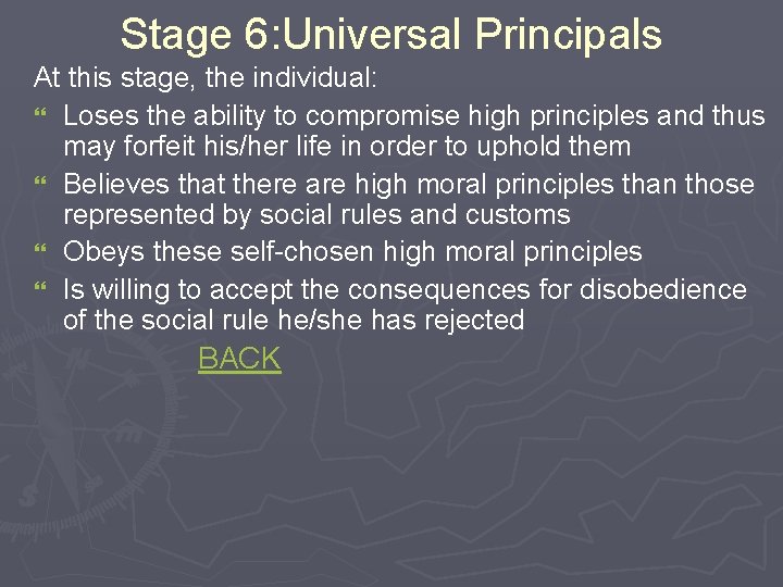 Stage 6: Universal Principals At this stage, the individual: } Loses the ability to