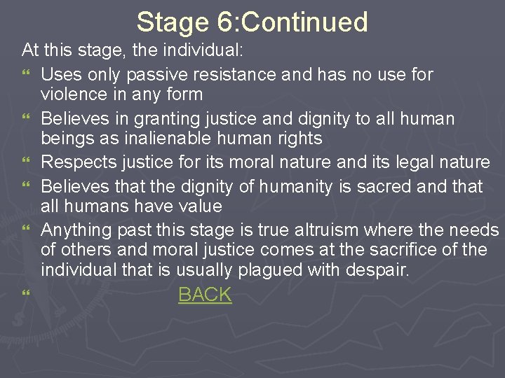 Stage 6: Continued At this stage, the individual: } Uses only passive resistance and