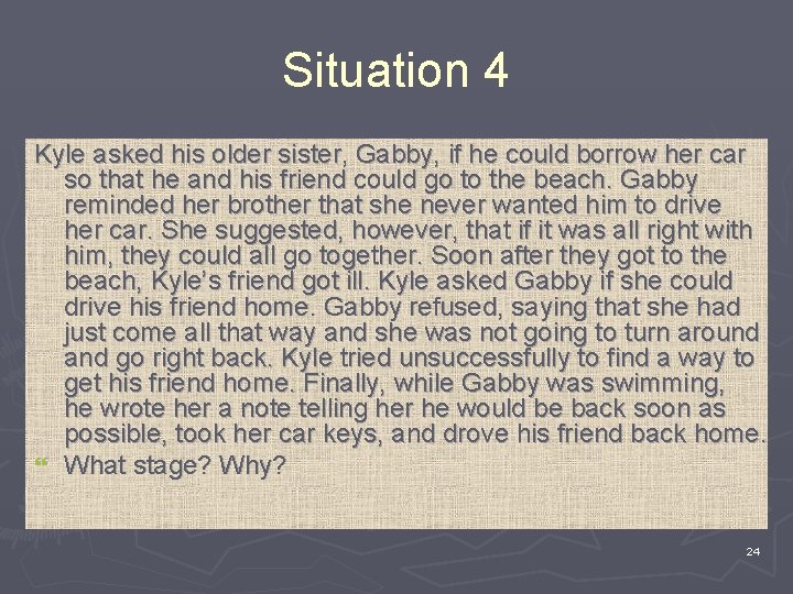 Situation 4 Kyle asked his older sister, Gabby, if he could borrow her car