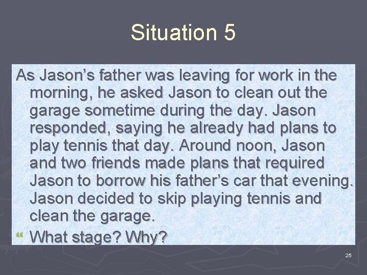 Situation 5 As Jason’s father was leaving for work in the morning, he asked