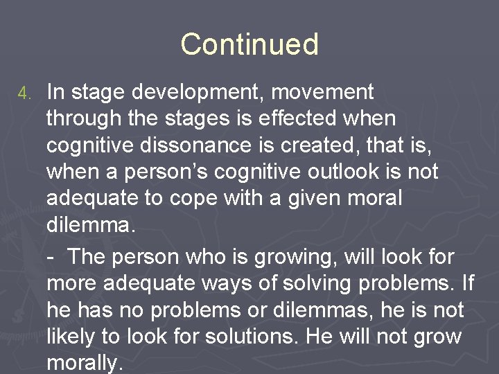 Continued 4. In stage development, movement through the stages is effected when cognitive dissonance