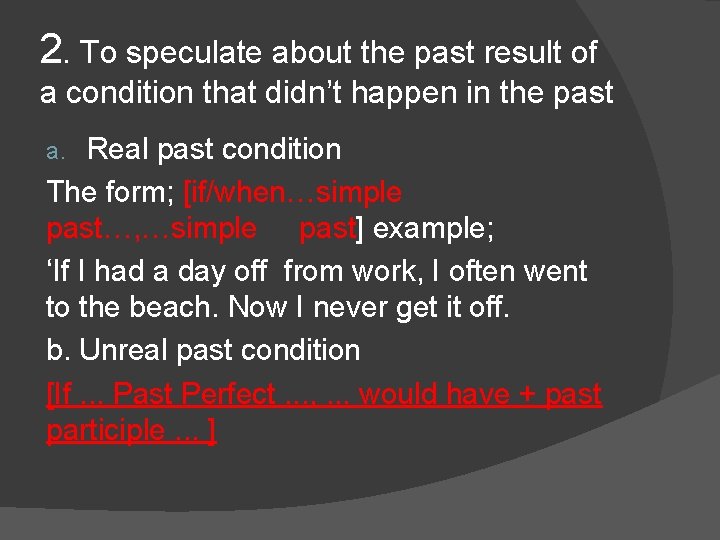 2. To speculate about the past result of a condition that didn’t happen in