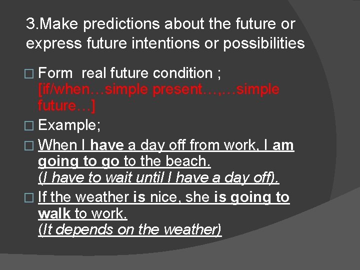 3. Make predictions about the future or express future intentions or possibilities � Form