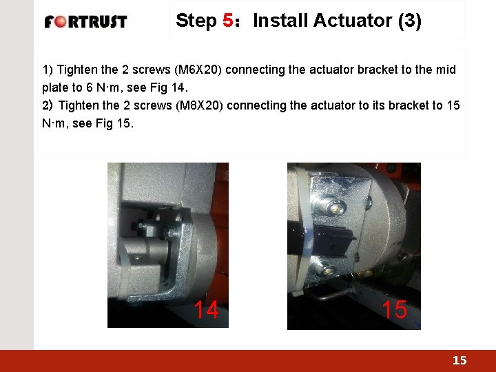 Step 5：Install Actuator (3) 1) Tighten the 2 screws (M 6 X 20) connecting
