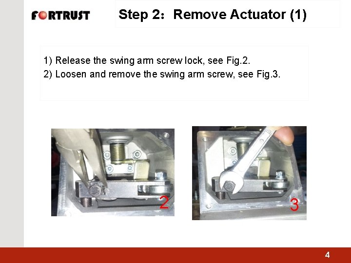Step 2：Remove Actuator (1) 1) Release the swing arm screw lock, see Fig. 2.