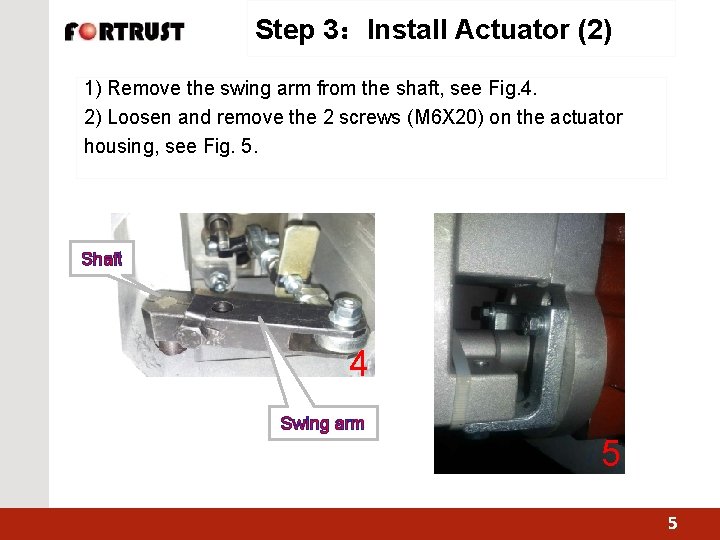 Step 3：Install Actuator (2) 1) Remove the swing arm from the shaft, see Fig.