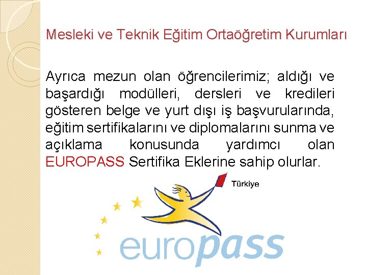 Mesleki ve Teknik Eğitim Ortaöğretim Kurumları Ayrıca mezun olan öğrencilerimiz; aldığı ve başardığı modülleri,