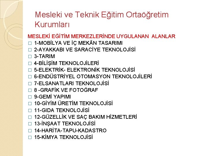 Mesleki ve Teknik Eğitim Ortaöğretim Kurumları MESLEKİ EĞİTİM MERKEZLERİNDE UYGULANAN ALANLAR � 1 -MOBİLYA