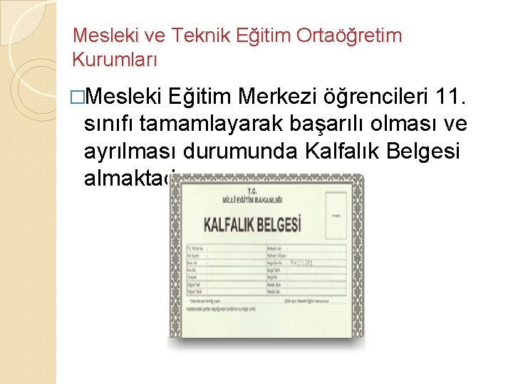 Mesleki ve Teknik Eğitim Ortaöğretim Kurumları �Mesleki Eğitim Merkezi öğrencileri 11. sınıfı tamamlayarak başarılı