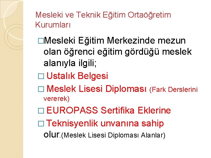 Mesleki ve Teknik Eğitim Ortaöğretim Kurumları �Mesleki Eğitim Merkezinde mezun olan öğrenci eğitim gördüğü