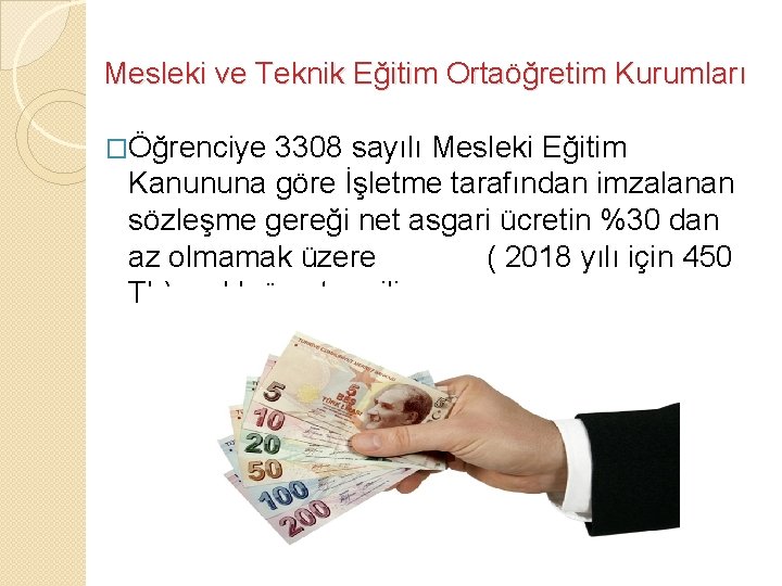 Mesleki ve Teknik Eğitim Ortaöğretim Kurumları �Öğrenciye 3308 sayılı Mesleki Eğitim Kanununa göre İşletme