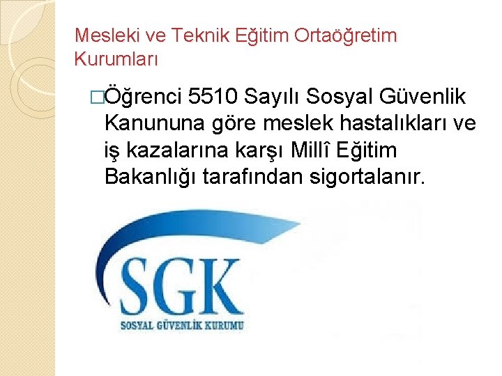 Mesleki ve Teknik Eğitim Ortaöğretim Kurumları �Öğrenci 5510 Sayılı Sosyal Güvenlik Kanununa göre meslek