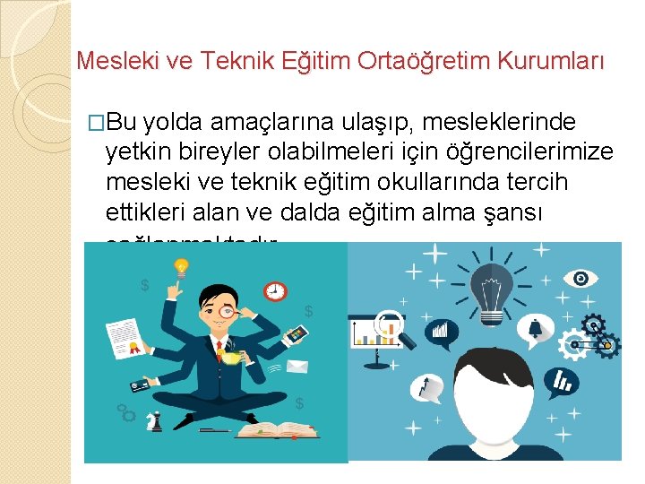 Mesleki ve Teknik Eğitim Ortaöğretim Kurumları �Bu yolda amaçlarına ulaşıp, mesleklerinde yetkin bireyler olabilmeleri