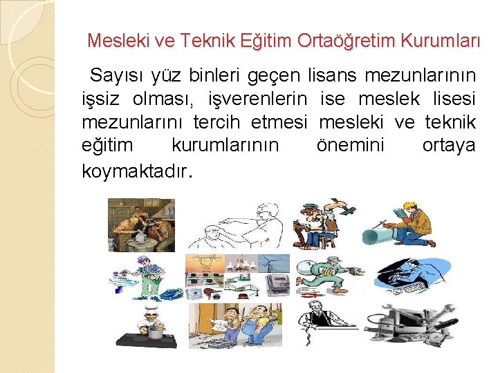 Mesleki ve Teknik Eğitim Ortaöğretim Kurumları Sayısı yüz binleri geçen lisans mezunlarının işsiz olması,