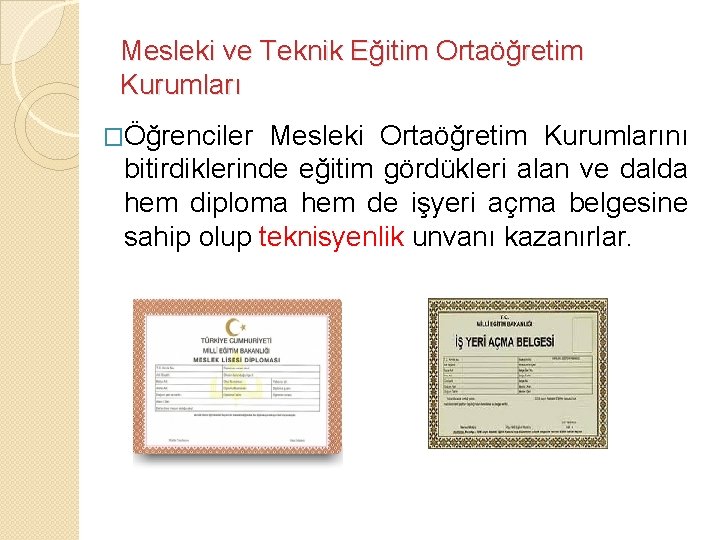 Mesleki ve Teknik Eğitim Ortaöğretim Kurumları �Öğrenciler Mesleki Ortaöğretim Kurumlarını bitirdiklerinde eğitim gördükleri alan