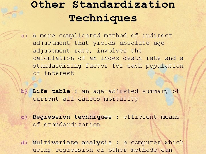 Other Standardization Techniques a) A more complicated method of indirect adjustment that yields absolute