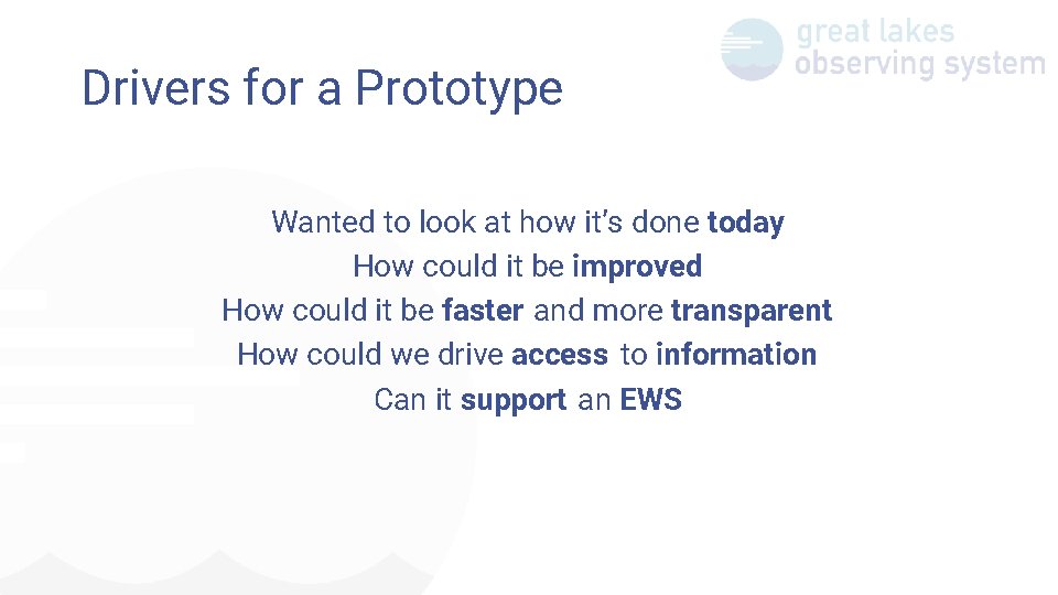 Drivers for a Prototype Wanted to look at how it’s done today How could